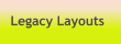 Legacy Layouts