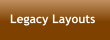 Legacy Layouts