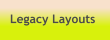 Legacy Layouts